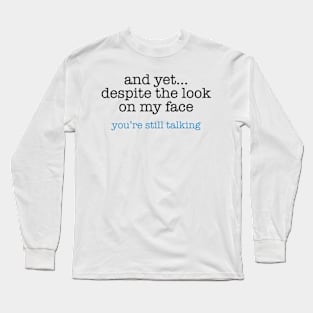 Still Talking Long Sleeve T-Shirt